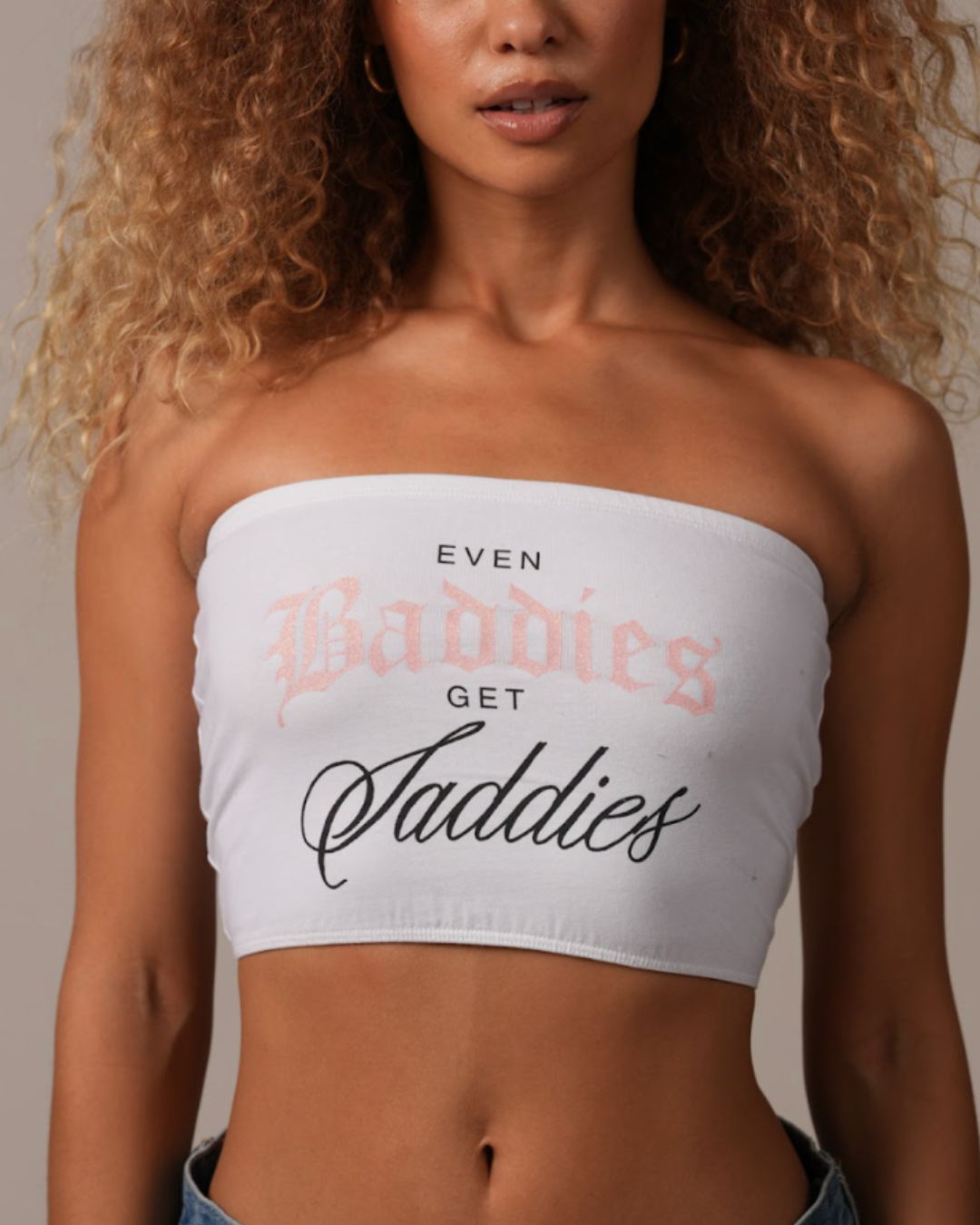 EVEN BADDIES GET SADDIES ™ Tube Top