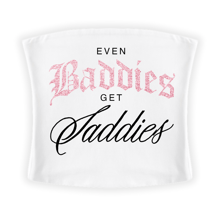 EVEN BADDIES GET SADDIES ™ Tube Top